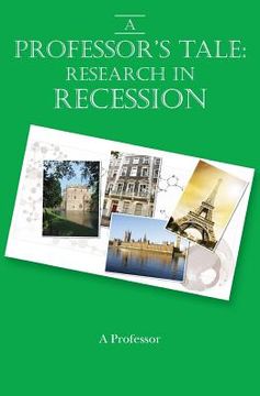 portada A Professor's Tale: Research in Recession