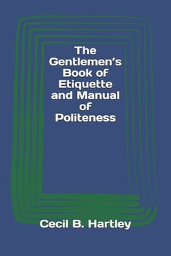 portada The Gentlemen's Book of Etiquette and Manual of Politeness (en Inglés)