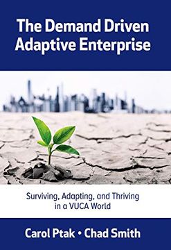 portada The Demand Driven Adaptive Enterprise: Surviving, Adapting, and Thriving in a Vuca World (en Inglés)