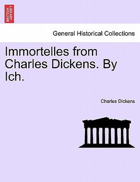 portada immortelles from charles dickens. by ich. (en Inglés)