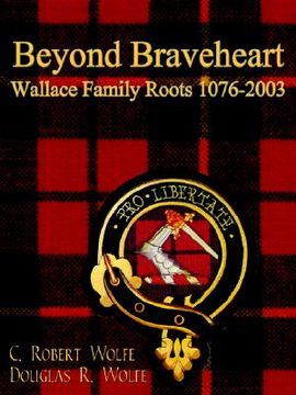portada beyond braveheart - wallace family roots 1076-2003 (en Inglés)