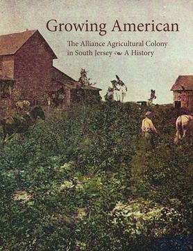 portada Growing American: The Alliance Agricultural Colony in South Jersey (in English)