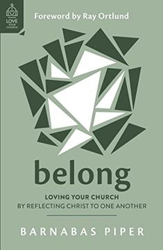 portada Belong: Loving Your Church by Reflecting Christ to one Another (How to Build Genuine, Real, Deep, Honest and Authentic Christian Relationships in a. Get Connected at Church. ) (Love Your Church) 