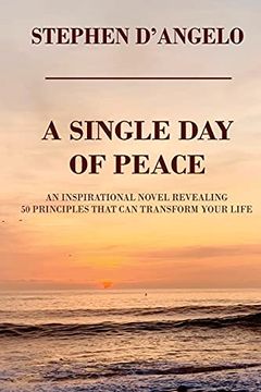 portada A Single day of Peace: An Inspirational Novel Revealing 50 Principles That can Transform Your Life (en Inglés)