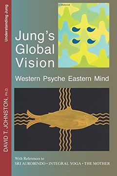 portada Jung's Global Vision: Western Psyche Eastern Mind, With References to Sri Aurobindo, Integral Yoga and The Mother