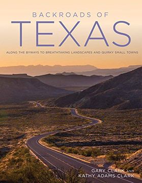 portada Backroads of Texas: Along the Byways to Breathtaking Landscapes and Quirky Small Towns (en Inglés)