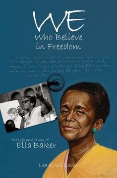 portada We Who Believe in Freedom: The Life and Times of Ella Baker (True Tales for Young Readers)