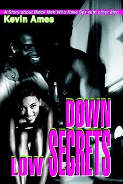 portada down low secrets: a story about black men who have sex with other men (en Inglés)