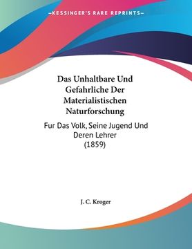 portada Das Unhaltbare Und Gefahrliche Der Materialistischen Naturforschung: Fur Das Volk, Seine Jugend Und Deren Lehrer (1859) (en Alemán)