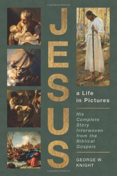 portada Jesus, a Life in Pictures: His Complete Story Interwoven from the Biblical Gospels (en Inglés)