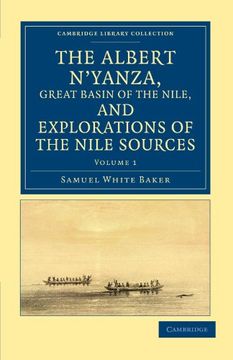 portada The Albert N'yanza, Great Basin of the Nile, and Explorations of the Nile Sources 2 Volume Set: The Albert N'yanza, Great Basin of the Nile, and. Library Collection - African Studies) (en Inglés)