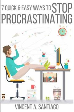portada 7 Quick & Easy Ways to Stop Procrastinating: Overcome Fear, Social Anxiety, Self Sabotage and Lack of Motivation (en Inglés)