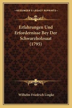 portada Erfahrungen Und Erfordernisse Bey Der Schwarzholzsaat (1795) (en Alemán)