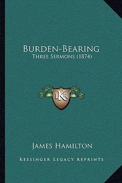 portada burden-bearing: three sermons (1874) (en Inglés)