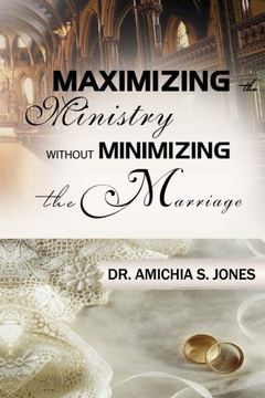 portada Maximizing the Ministry Without Minimizing the Marriage