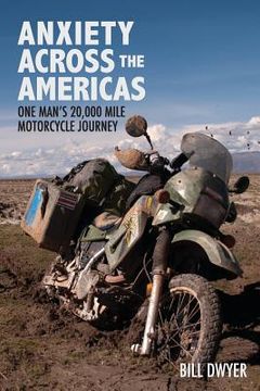 portada Anxiety Across the Americas: One Man's 20,000 Mile Motorcycle Journey (en Inglés)
