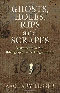 portada Ghosts, Holes, Rips and Scrapes: Shakespeare in 1619, Bibliography in the Longue Duree 