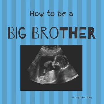 portada How to be a Big Brother: Picture Book for Photo Prop (en Inglés)