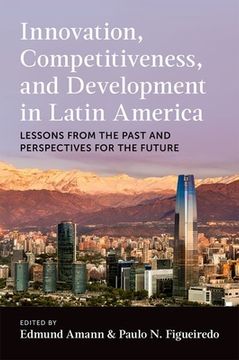 portada Innovation, Competitiveness, and Development in Latin America: Lessons from the Past and Perspectives for the Future (in English)