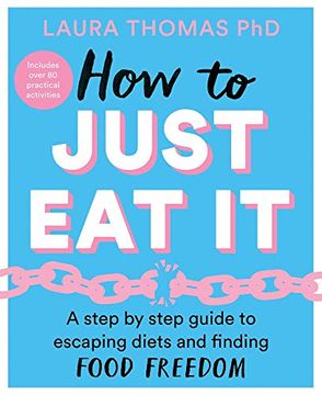 portada How to Just eat it: A Step-By-Step Guide to Escaping Diets and Finding Food Freedom 