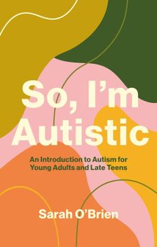 portada So, I'm Autistic: An Introduction to Autism for Young Adults and Late Teens (en Inglés)