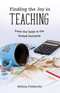 portada Finding the joy in Teaching: From the Toilet to the Scaled Universe (en Inglés)