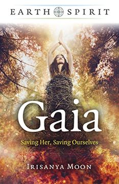 portada Gaia: Saving Her, Saving Ourselves (Earth Spirit) (en Inglés)