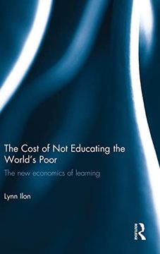 portada The Cost of not Educating the World’S Poor: The new Economics of Learning (en Inglés)