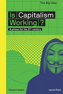 portada Is Capitalism Working? A Primer for the 21St Century (The big Idea Series) (en Inglés)