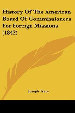 portada history of the american board of commissioners for foreign missions (1842) (en Inglés)