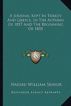 portada a journal kept in turkey and greece, in the autumn of 1857 and the beginning of 1858 (en Inglés)