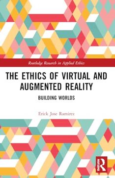portada The Ethics of Virtual and Augmented Reality: Building Worlds (Routledge Research in Applied Ethics) (en Inglés)