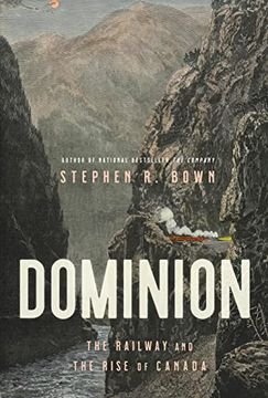 portada Dominion: The Railway and the Rise of Canada 