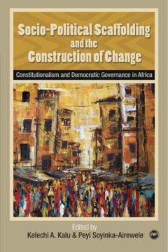 portada Socio-Political Scaffolding and the Construction of Change: Constitutionalism and Democratic Governance in Africa (Africa World Press) (in English)