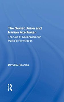 portada The Soviet Union and Iranian Azerbaijan: The use of Nationalism for Political Penetration (in English)