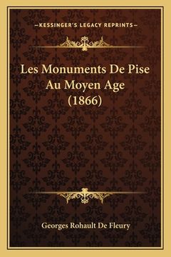 portada Les Monuments De Pise Au Moyen Age (1866) (in French)