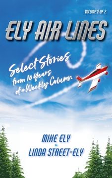 portada Ely Air Lines: Select Stories from 10 Years of a Weekly Column Volume 2 of 2