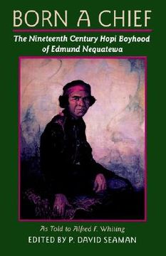 portada born a chief: the nineteenth century hopi boyhood of edmund nequatewa, as told to alfred f. whiting (en Inglés)