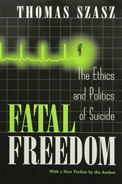 portada Fatal Freedom: The Ethics and Politics of Suicide (en Inglés)