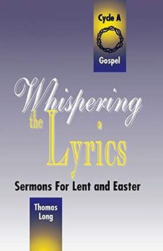 portada Whispering the Lyrics: Sermons for Lent and Easter: Cycle a, Gospel Texts (en Inglés)
