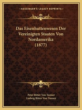 portada Das Eisenhuttenwesen Der Vereinigten Staaten Von Nordamerika (1877) (in German)