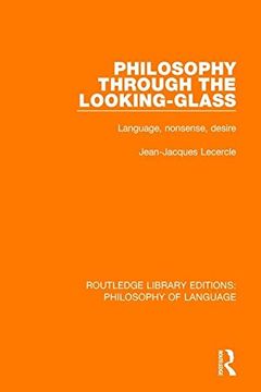 portada Philosophy Through the Looking-Glass: Language, Nonsense, Desire