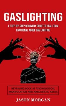 portada Gaslighting: A Step-by-step Recovery Guide to Heal from Emotional Abuse Gas lighting (Revealing Look at Psychological Manipulation (in English)