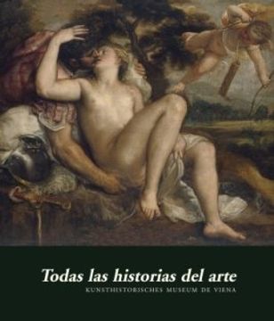 portada Todas las Historias del Arte: El Kunsthistorisches Museum de Vien a (in Spanish)