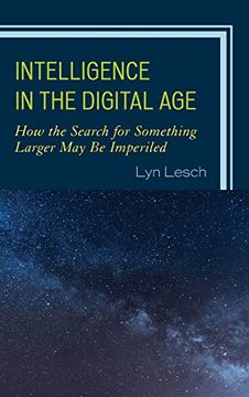 portada Intelligence in the Digital Age: How the Search for Something Larger may be Imperiled (en Inglés)