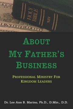 portada About My Father's Business: Professional Ministry For Kingdom Leaders (in English)