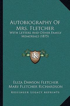 portada autobiography of mrs. fletcher: with letters and other family memorials (1875) (en Inglés)