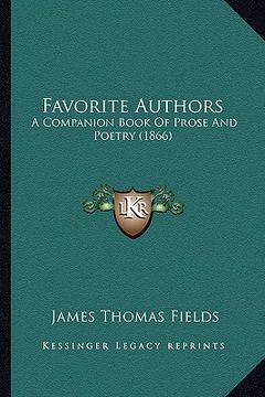 portada favorite authors: a companion book of prose and poetry (1866) (en Inglés)