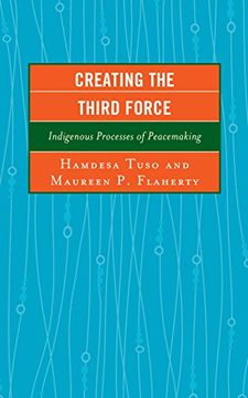 portada Creating the Third Force: Indigenous Processes of Peacemaking (Peace and Conflict Studies) (in English)