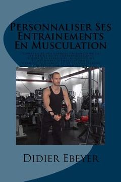 portada Personnaliser Ses Entrainements En Musculation (in French)